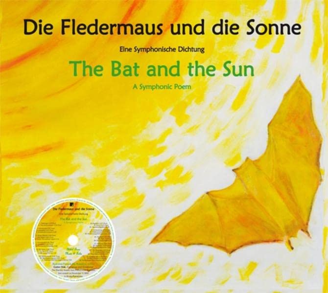 Die Fledermaus und die Sonne / The Bat and the Sun: Eine Symphonische Dichtung / A Symphonic Poem